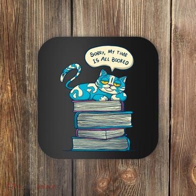 Sorry My Time Is All Booked Cat  Coaster