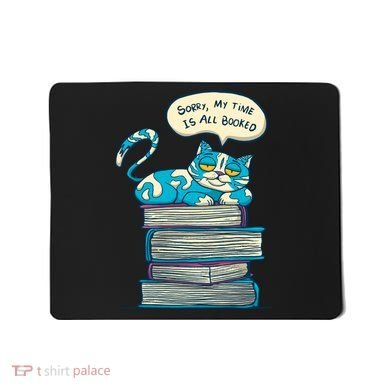 Sorry My Time Is All Booked Cat  Mousepad
