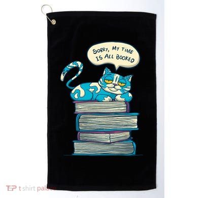 Sorry My Time Is All Booked Cat  Golf Towel