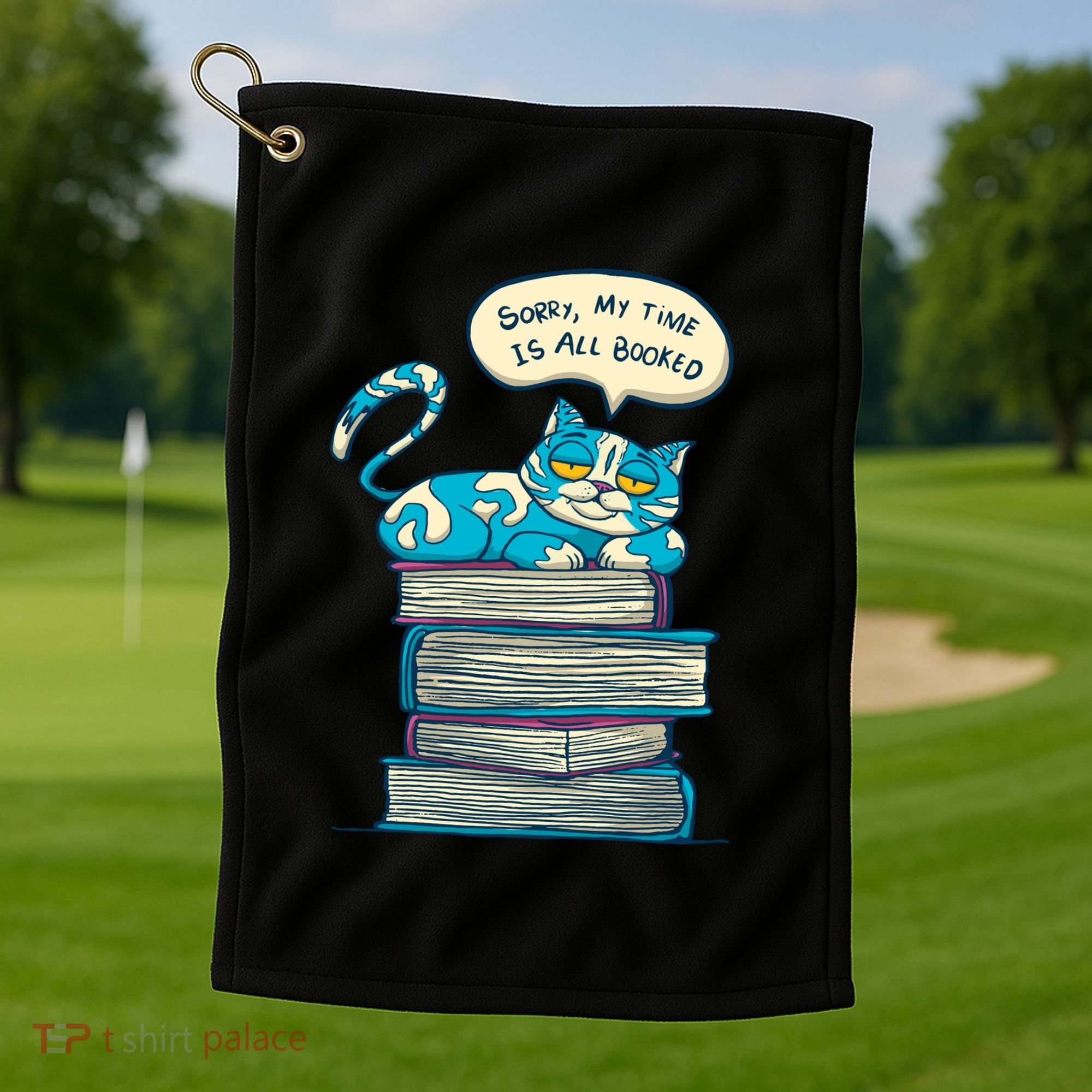 Sorry My Time Is All Booked Cat  Golf Towel