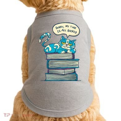 Sorry My Time Is All Booked Cat  Doggie Tank