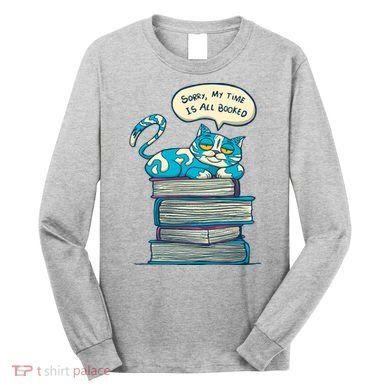 Sorry My Time Is All Booked Cat  Long Sleeve Shirt