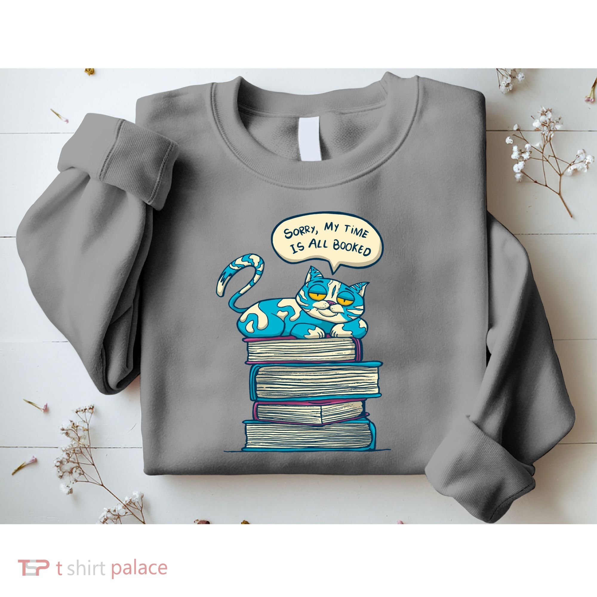 Sorry My Time Is All Booked Cat  Sweatshirt