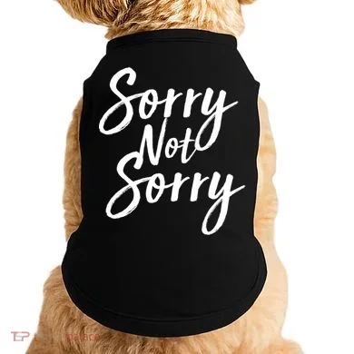 Sorry Not Sorry Doggie Tank