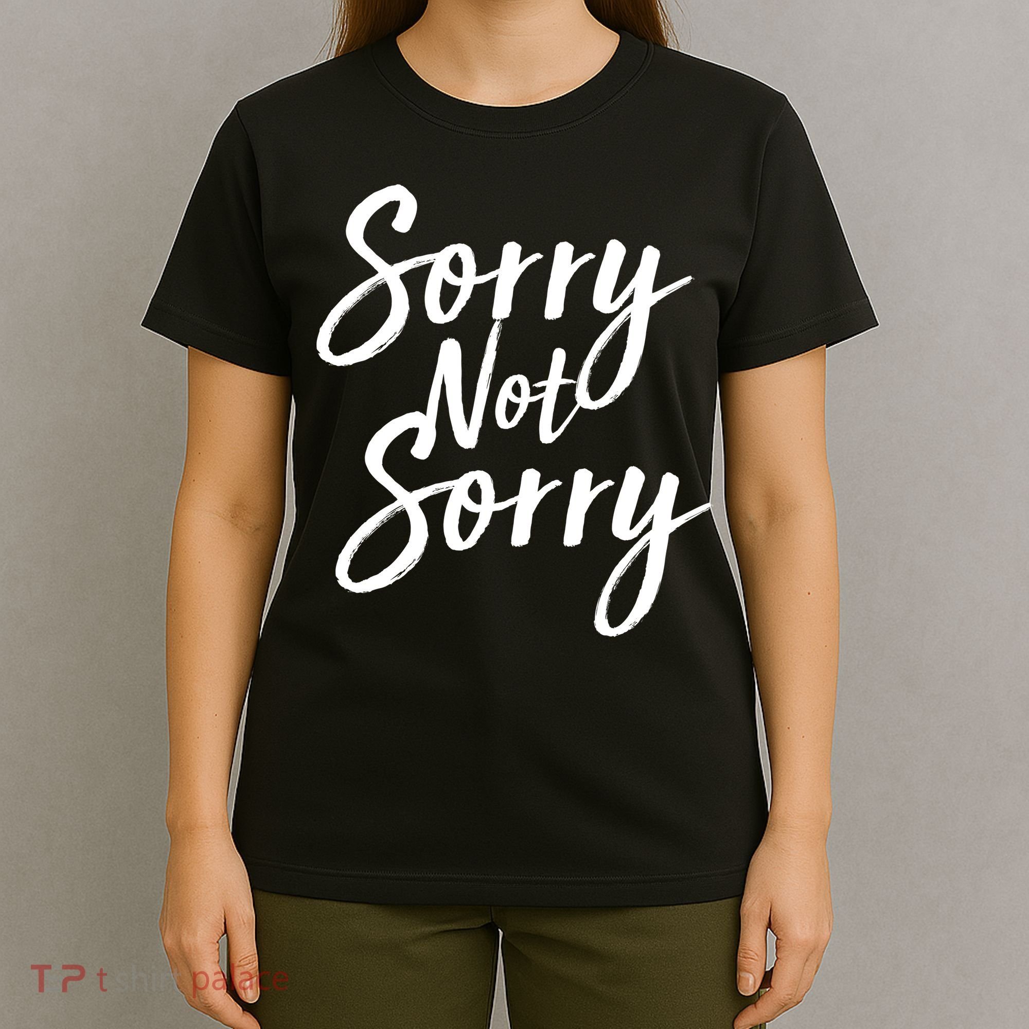 Sorry Not Sorry T-Shirt