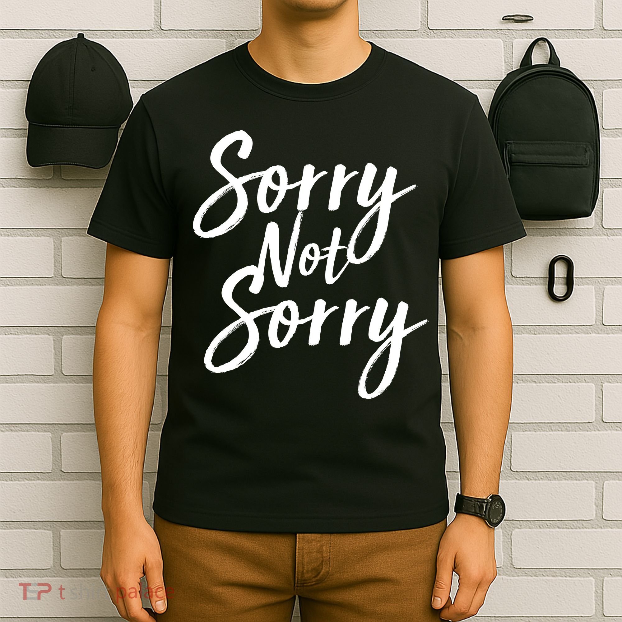 Sorry Not Sorry T-Shirt