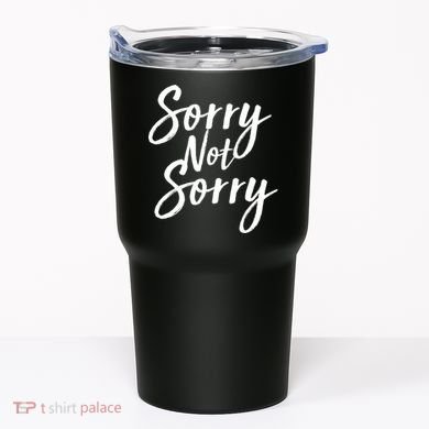 Sorry Not Sorry Tumbler