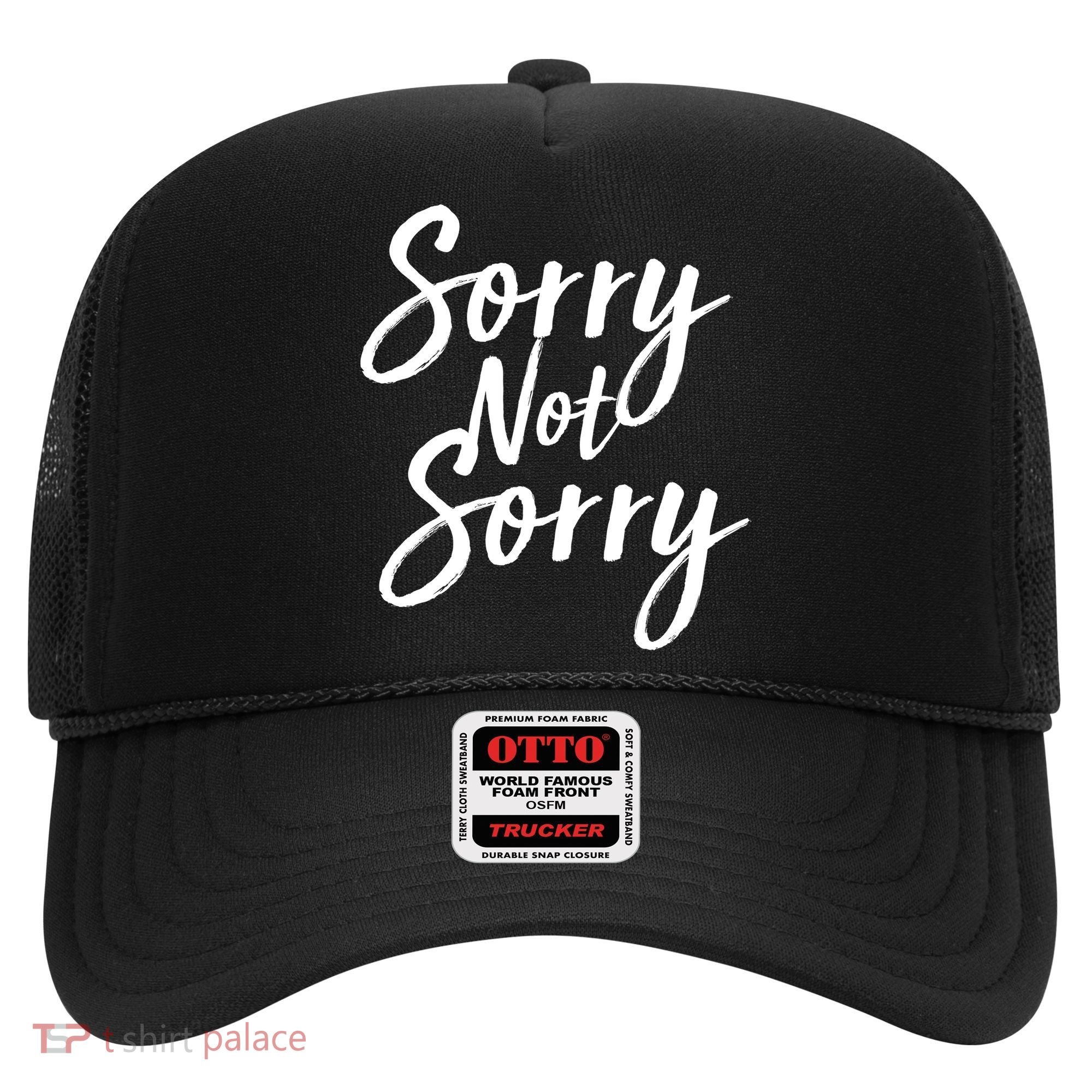 Sorry Not Sorry Hat