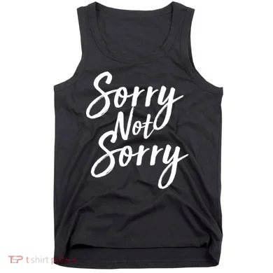 Sorry Not Sorry Tank Top