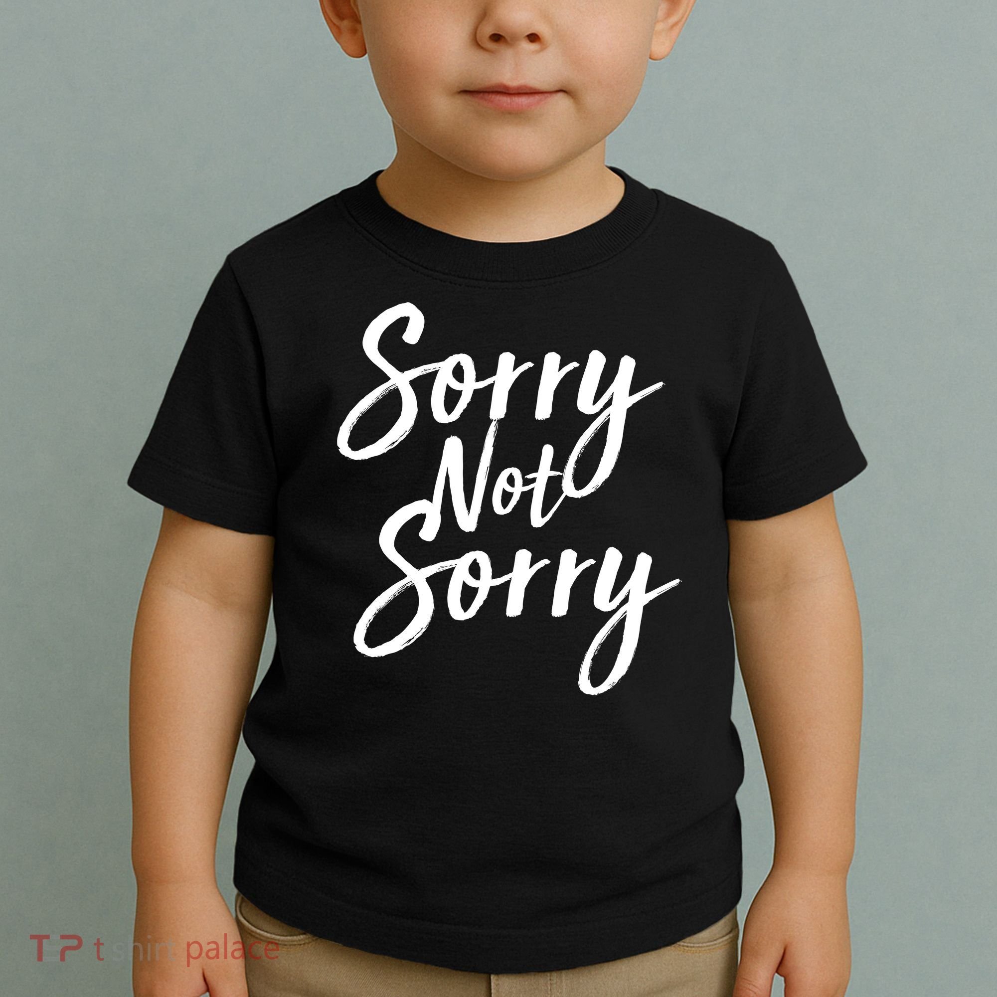 Sorry Not Sorry Toddler T-Shirt