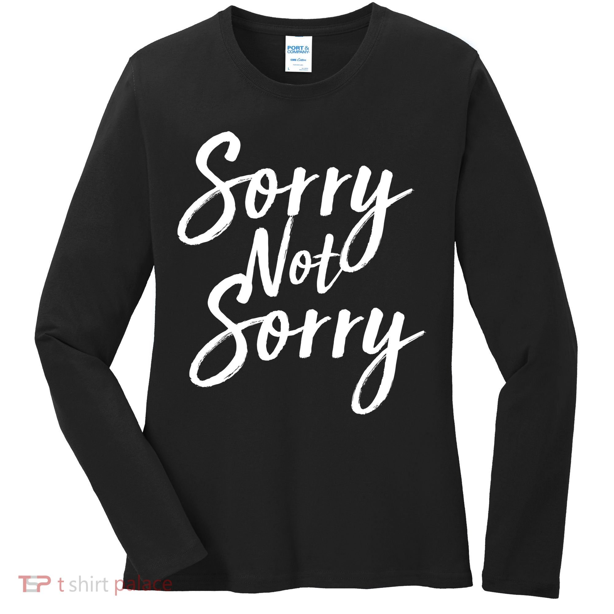 Sorry Not Sorry Women's Long Sleeve Shirt