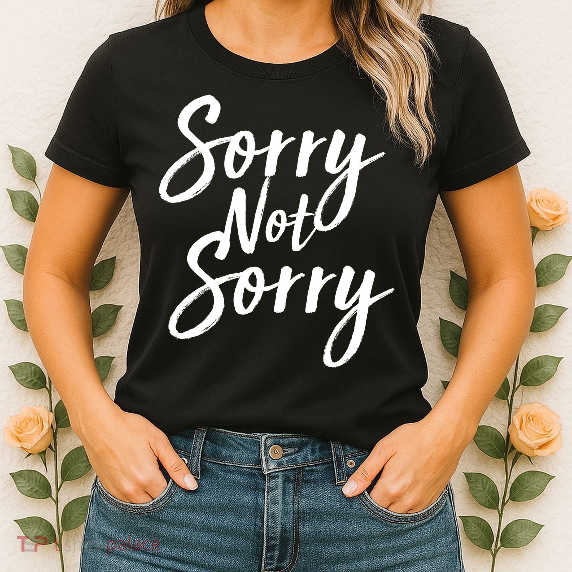 Sorry Not Sorry Women's T-Shirt