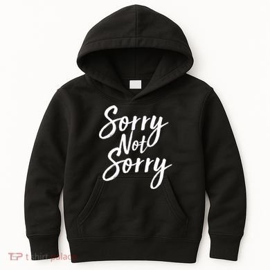 Sorry Not Sorry Kids Hoodie