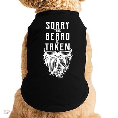 Sorry This Beard Is Taken Relationship Status Doggie Tank