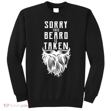 Sorry This Beard Is Taken Relationship Status Sweatshirt
