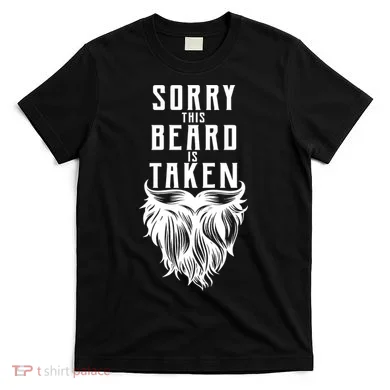 Sorry This Beard Is Taken Relationship Status T-Shirt