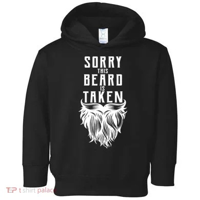 Sorry This Beard Is Taken Relationship Status Toddler Hoodie