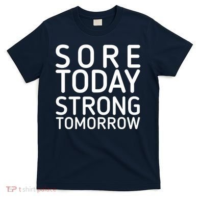 Sorry Today Strong Tomorrow  T-Shirt