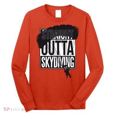 Straight Outta Skydiving Long Sleeve Shirt