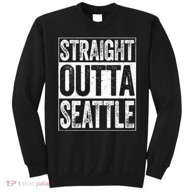 Straight Outta Seattle Washington Sweatshirt
