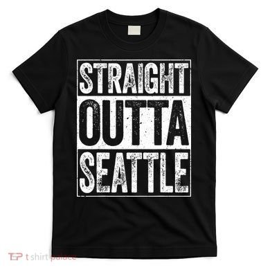 Straight Outta Seattle Washington T-Shirt