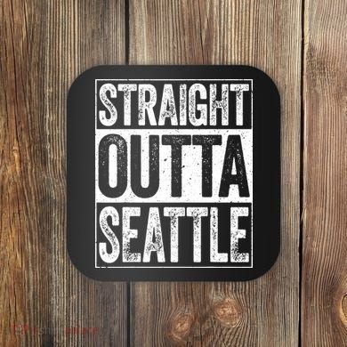 Straight Outta Seattle Washington Coaster