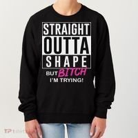 Straight Outta Shape But Bitch I'm Trying Women's Sweatshirt thumb 0
