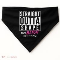 Straight Outta Shape But Bitch I'm Trying USA-Made Doggie Bandana thumb 0