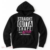 Straight Outta Shape But Bitch I'm Trying Hoodie thumb 0