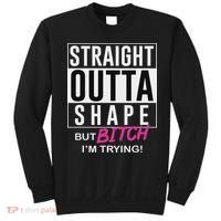 Straight Outta Shape But Bitch I'm Trying Sweatshirt thumb 0