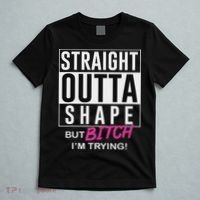 Straight Outta Shape But Bitch I'm Trying T-Shirt thumb 5