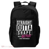 Straight Outta Shape But Bitch I'm Trying Backpack thumb 0