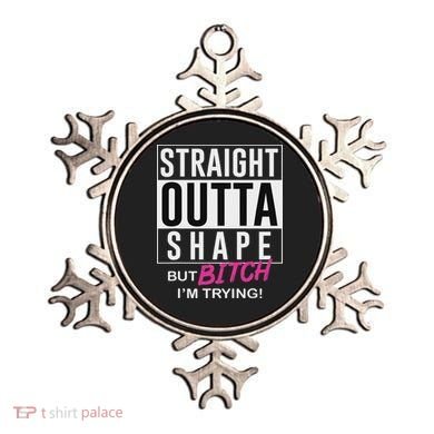 Straight Outta Shape But Bitch I'm Trying Ornament