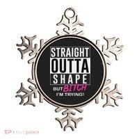 Straight Outta Shape But Bitch I'm Trying Ornament thumb 0