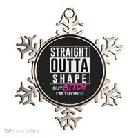 Straight Outta Shape But Bitch I'm Trying Ornament thumb 0