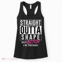 Straight Outta Shape But Bitch I'm Trying Women's Tank Top thumb 0