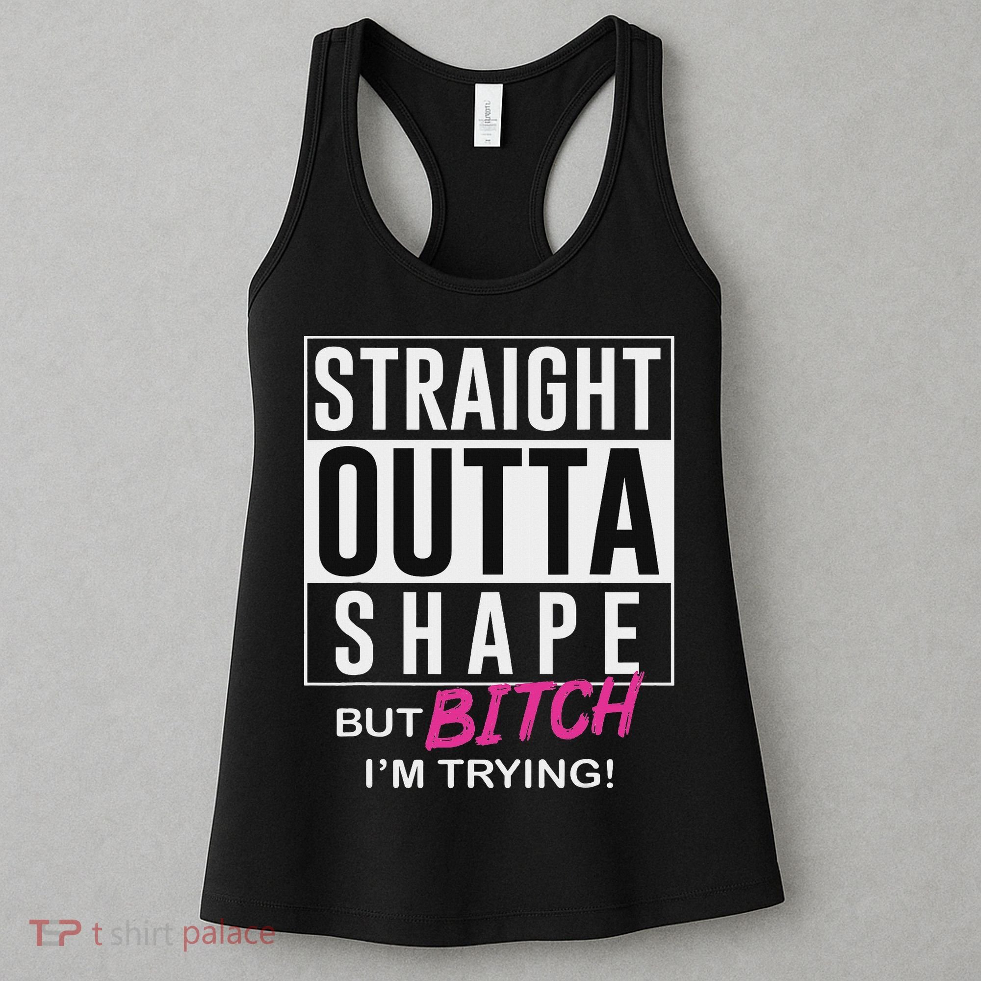 Straight Outta Shape But Bitch I'm Trying Women's Tank Top