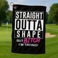 Straight Outta Shape But Bitch I'm Trying Golf Towel thumb 1