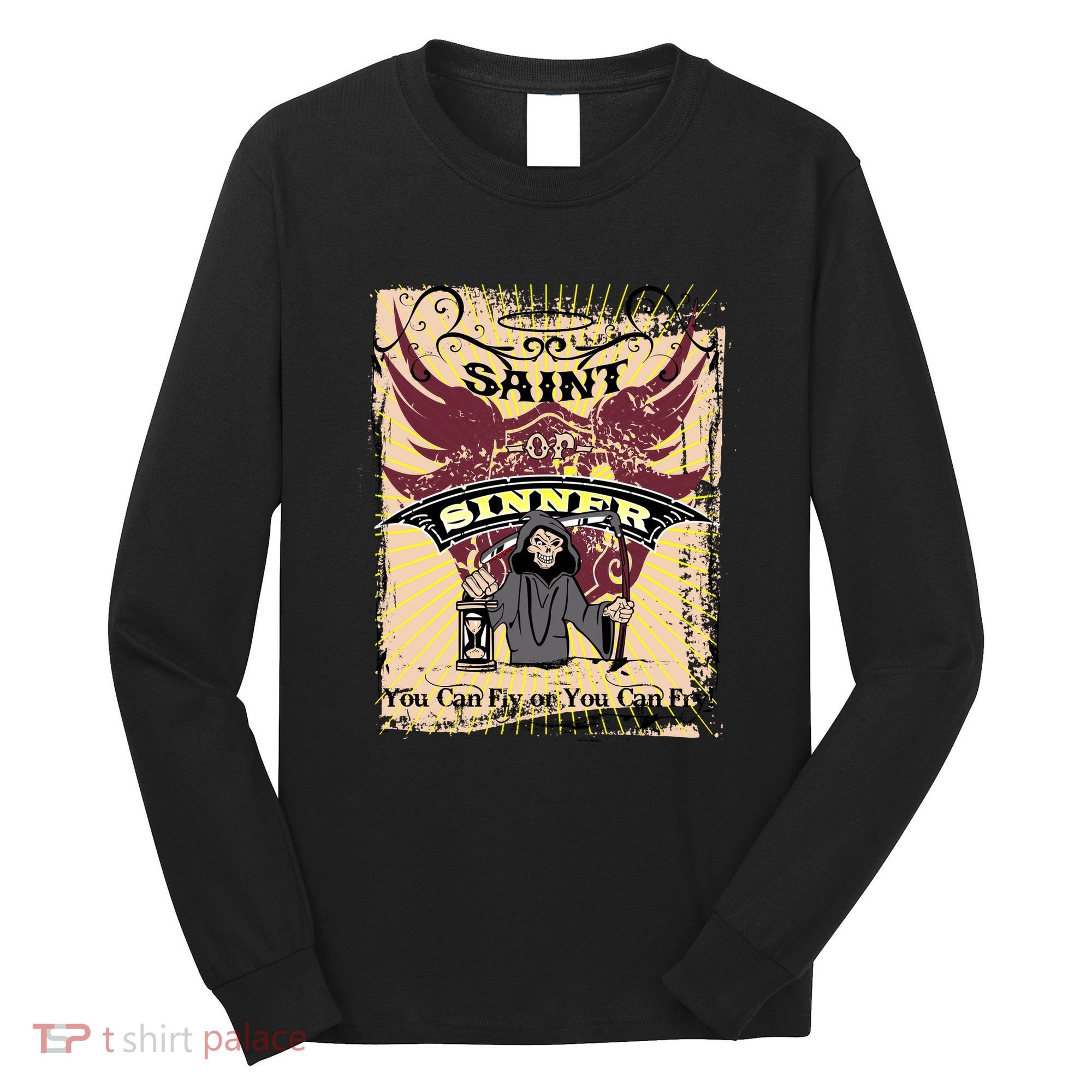 Saint Or Sinner You Can Fly Or You Can Fry! Long Sleeve Shirt
