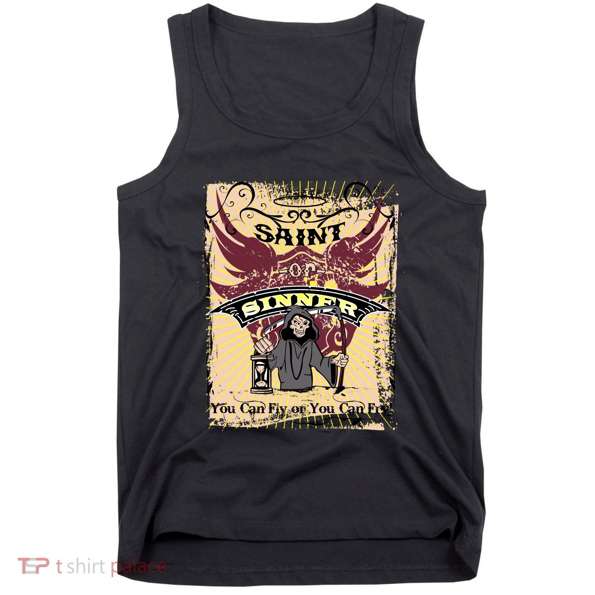 Saint Or Sinner You Can Fly Or You Can Fry! Tank Top
