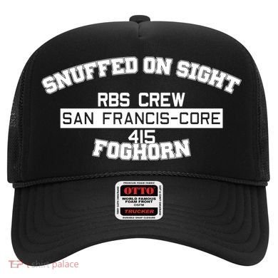 Snuffed On Sight Rbs Crew San Francis Core 415 Foghorn Hat