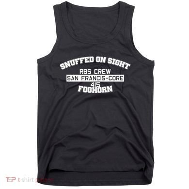Snuffed On Sight Rbs Crew San Francis Core 415 Foghorn Tank Top