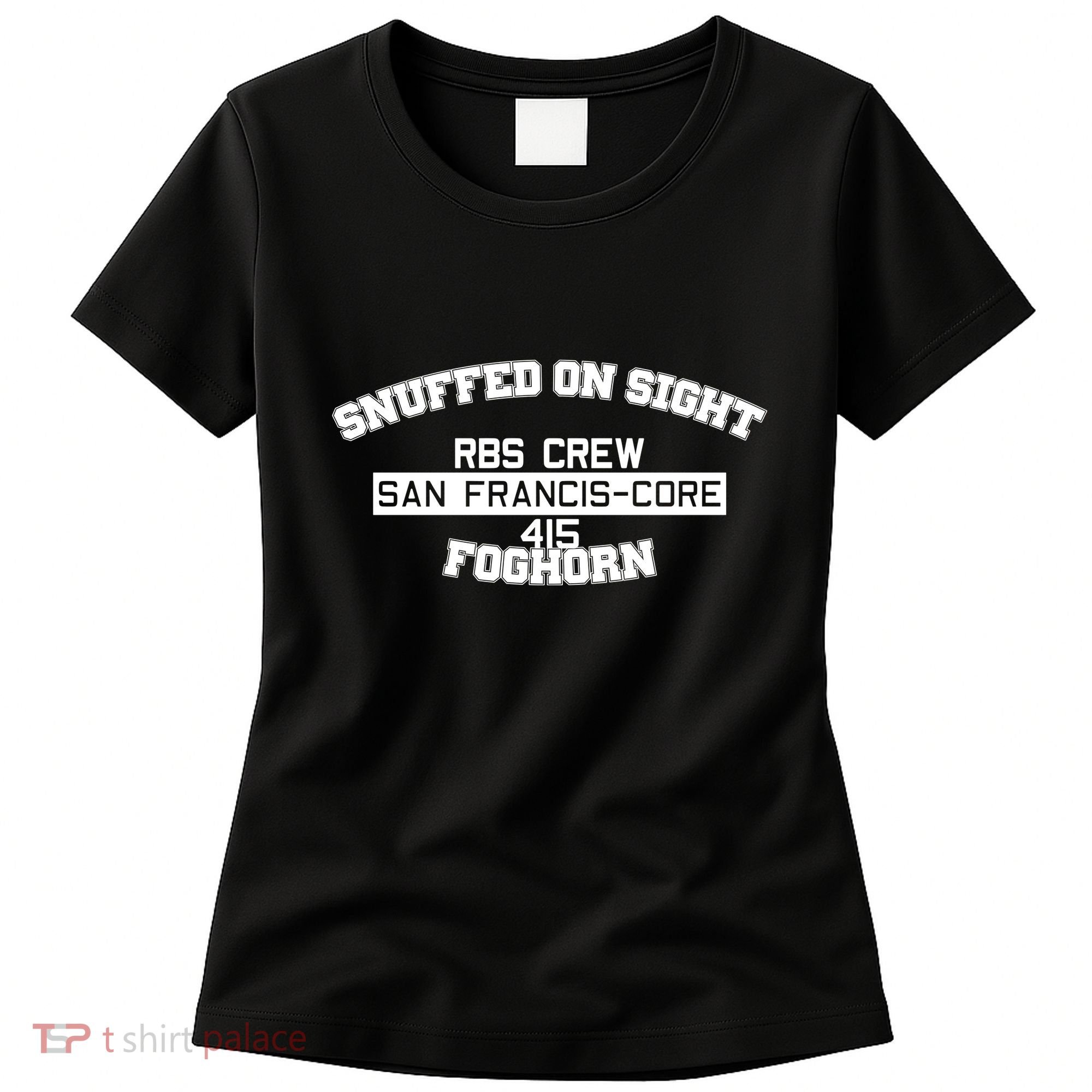 Snuffed On Sight Rbs Crew San Francis Core 415 Foghorn Women's T-Shirt