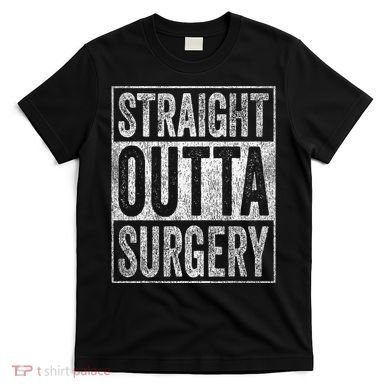 Straight Outta Surgery T-Shirt