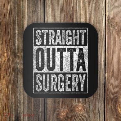 Straight Outta Surgery Coaster