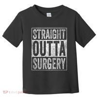 Straight Outta Surgery Toddler T-Shirt thumb 0
