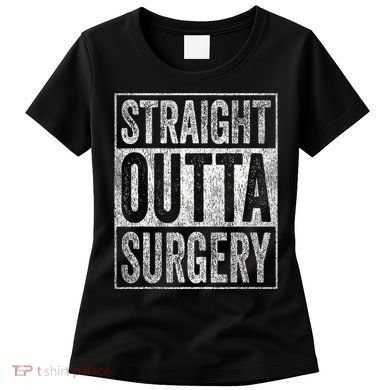 Straight Outta Surgery Women's T-Shirt