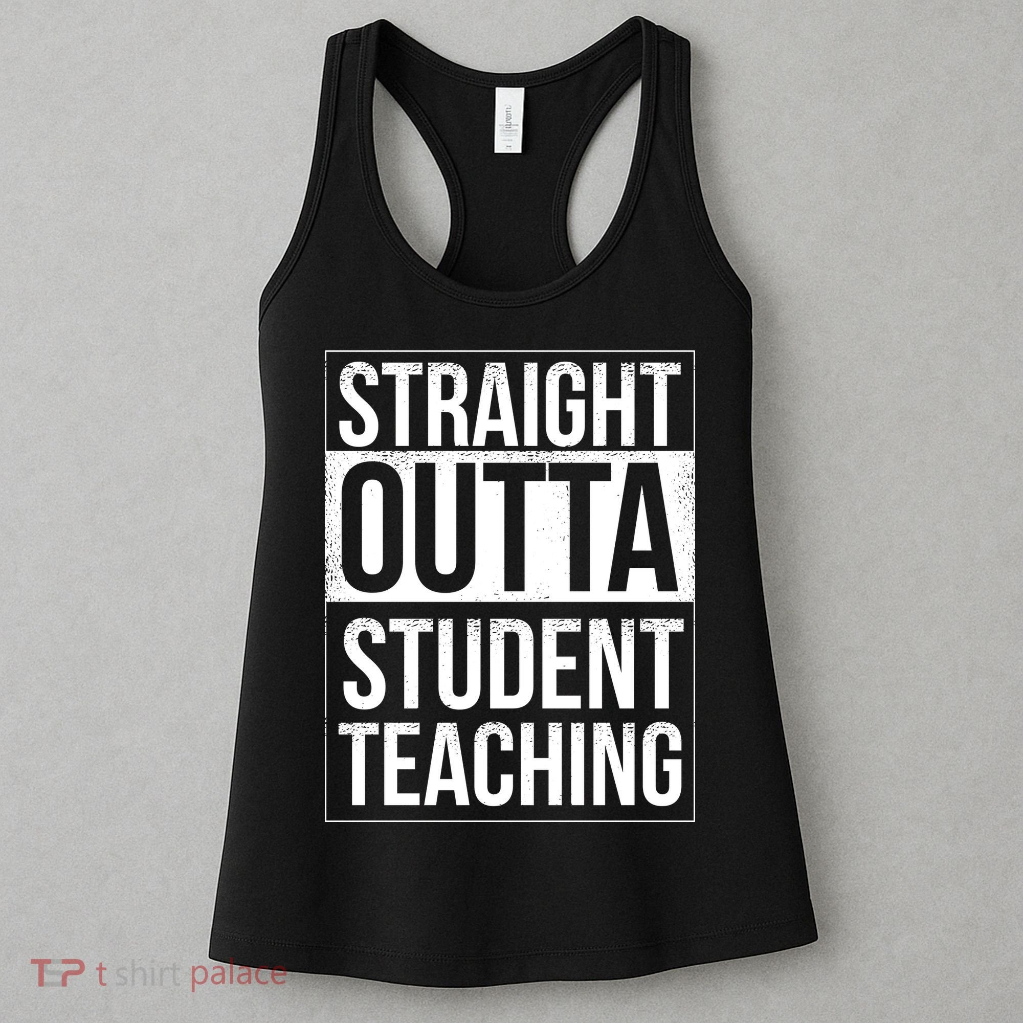 Straight Outta Student Teaching Funny Gift Women's Tank Top