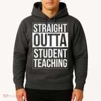 Straight Outta Student Teaching Funny Gift Hoodie thumb 2