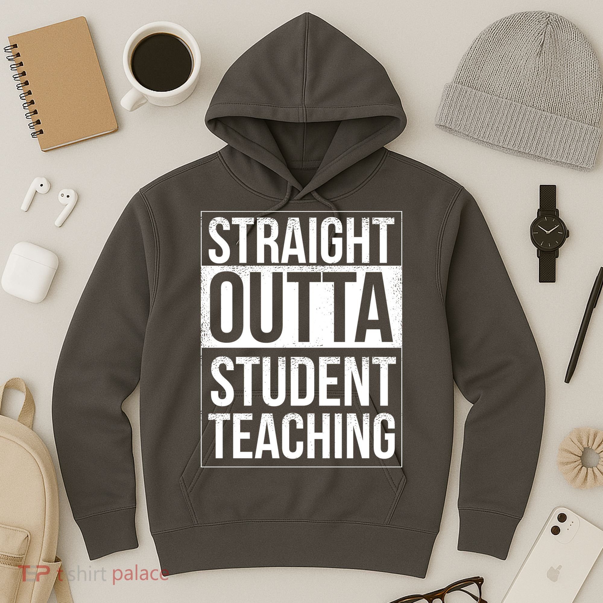 Straight Outta Student Teaching Funny Gift Hoodie